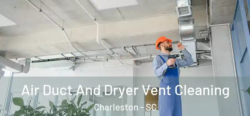  Air Duct And Dryer Vent Cleaning Charleston - SC
