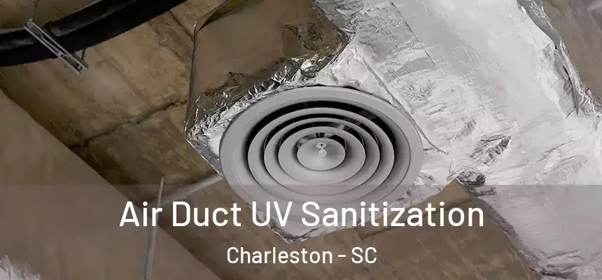  Air Duct UV Sanitization Charleston - SC