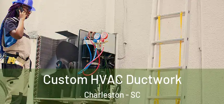  Custom HVAC Ductwork Charleston - SC