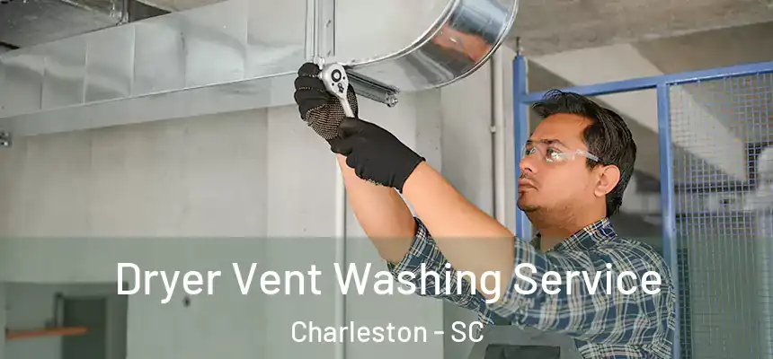 Dryer Vent Washing Service Charleston - SC