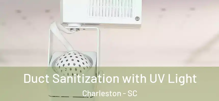  Duct Sanitization with UV Light Charleston - SC