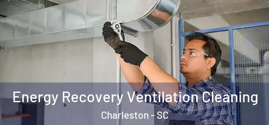  Energy Recovery Ventilation Cleaning Charleston - SC