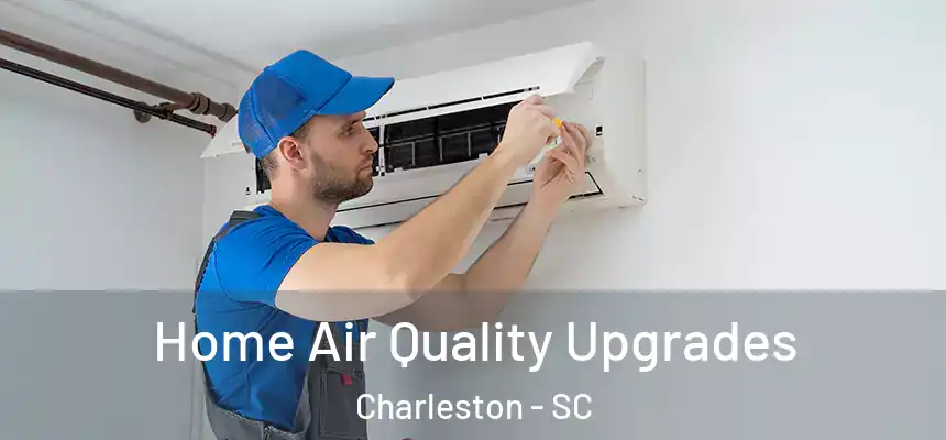  Home Air Quality Upgrades Charleston - SC