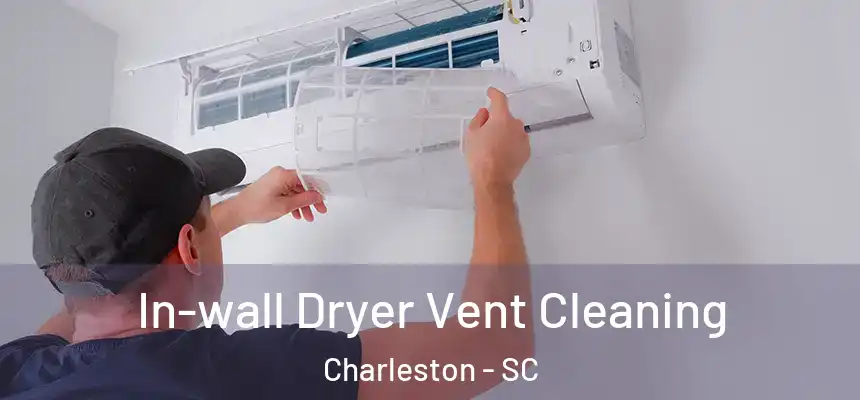  In-wall Dryer Vent Cleaning Charleston - SC