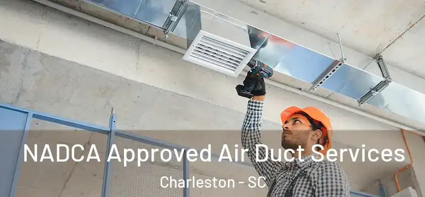  NADCA Approved Air Duct Services Charleston - SC